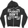 Please Don't Tag Me Zipper Hoodie