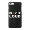 PLAY IT LOUD! iPhone 7 Case