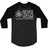 science tshirt never trust an atom 3/4 Sleeve Shirt