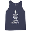 keep calm and love parrots Tank Top