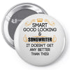 Smart Good Looking Songwriter Doesnt Get Better Than This Pin-back button