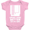 nes games were better unisex Baby Onesie