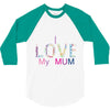 i love my mum colorful 3/4 Sleeve Shirt