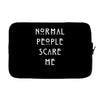 normal people scare me Laptop sleeve
