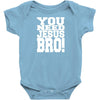 need jesus bro Baby Onesie