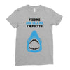 Feed Me and Tell Me I'm Pretty Baby Boy Ladies Fitted T-Shirt