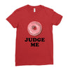 Donut Judge Me Ladies Fitted T-Shirt