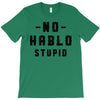 No Hablo Stupid T-Shirt