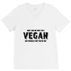 Don't Ask Me Why I'm A Vegan Ask Yourself Why You're Not V-Neck Tee