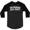 pajamas all day 3/4 Sleeve Shirt