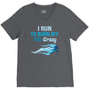 i run to burn off the crazy V-Neck Tee