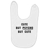 Cute But Psycho But Cute Baby Bibs