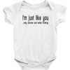 i'm just like you Baby Onesie