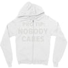 nobody cares Zipper Hoodie