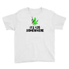 its 420 somewhere Youth Tee