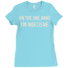 on one hand i'm indecisive Ladies Fitted T-Shirt