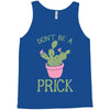 don't be a prick Tank Top