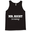 mr right in training Tank Top