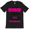 I&rsquo;m Called Mamaw Because I&rsquo;m Way Too Cool To Be Called Grandma T-Shirt