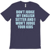 dont judge my english setter T-Shirt