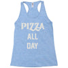 pizza all day Racerback Tank