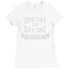 one day or day one you decide Ladies Fitted T-Shirt