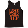 i eat more pussy than alf Tank Top