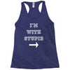 i m with stupid Racerback Tank