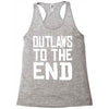outlaws to the end 4 Racerback Tank