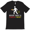i never trust taco fart T-Shirt