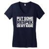 put some respek on my name Women's V-Neck T-Shirt
