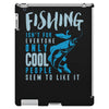 fishing isn't for everyone iPad 3 and 4 Case