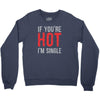 if you're hot i'm single Youth Sweatshirt