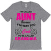 I'm Called Aunt Because I'm Way Too Cool To Be Called Grandma T-Shirt