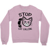 stop cat calling Crewneck Sweatshirt