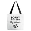Sorry That is Not My Problem Tote Bags