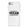 Don't Ask Me Why I'm A Vegan Ask Yourself Why You're Not iPhone 7 Case