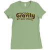 dont let gravity get you down for science geeks Ladies Fitted T-Shirt