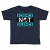 science not silence Toddler T-shirt