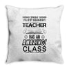 This 1 ST Grade Teacher Has An Amazing! Class Throw Pillow