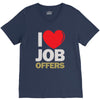 i love job offers V-Neck Tee