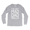 i've got mad dad skills Long Sleeve Shirts
