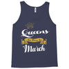 queens are born in march Tank Top