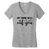 my mom will cut you Women's V-Neck T-Shirt
