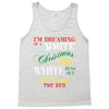 i'm dreaming of a white christms but if the white runs out i'll drink Tank Top