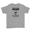 i could give up wine Youth Tee