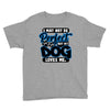 i may not be be perfect but my dog loves me Youth Tee