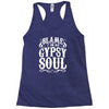 blame it on my gypsy soul Racerback Tank