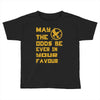 MAY THE ODDS BE EVER IN YOUR FAVOUR Toddler T-shirt