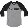 nailed it 3/4 Sleeve Shirt